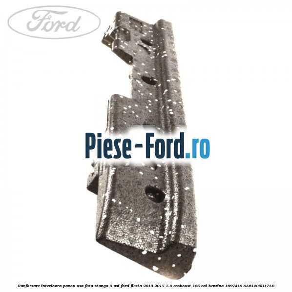 Ranforsare interioara panou usa fata stanga 5 usi Ford Fiesta 2013-2017 1.0 EcoBoost 125 cai benzina