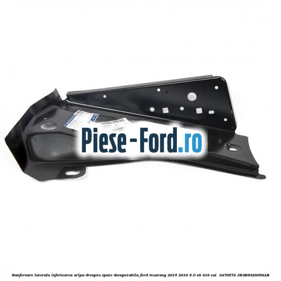 Ranforsare laterala inferioarea aripa dreapta spate decapotabila Ford Mustang 2015-2018 5.0 V8 418 cai  #5C9EB3FB58