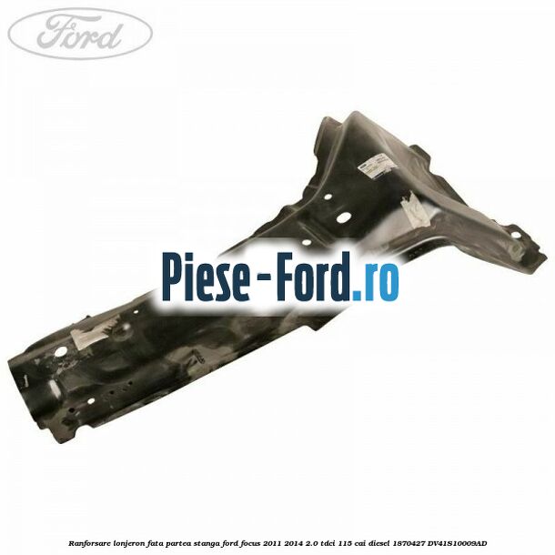 Ranforsare lonjeron fata partea stanga Ford Focus 2011-2014 2.0 TDCi 115 cai diesel
