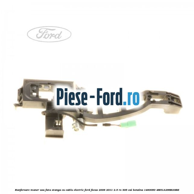 Ranforsare maner usa fata stanga cu cablu electric Ford Focus 2008-2011 2.5 RS 305 cai benzina