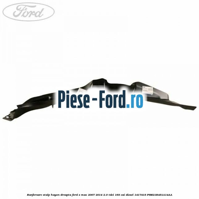Ranforsare stalp hayon dreapta Ford S-Max 2007-2014 2.0 TDCi 163 cai diesel