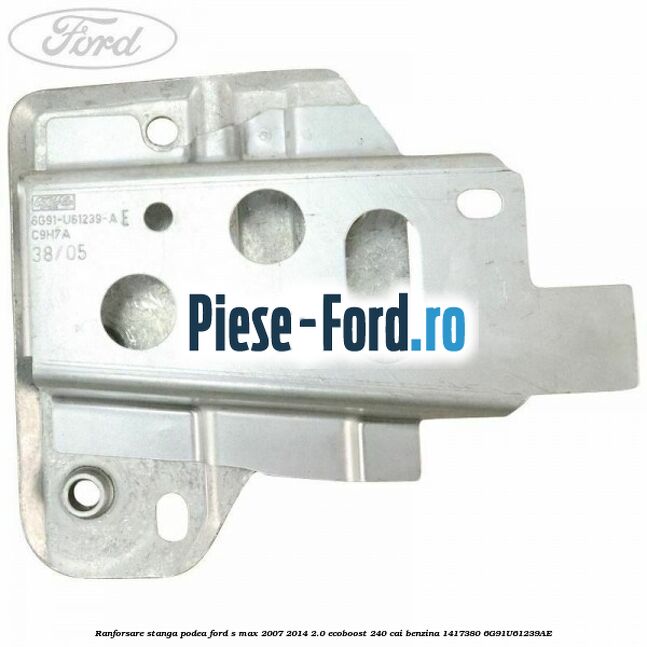 Ranforsare stanga podea Ford S-Max 2007-2014 2.0 EcoBoost 240 cai benzina