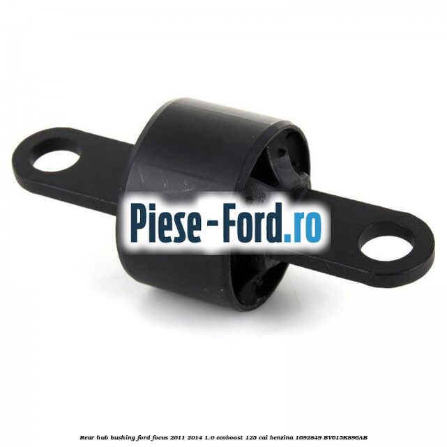 Rear hub bushing Ford Focus 2011-2014 1.0 EcoBoost 125 cai benzina #79078CCFBA