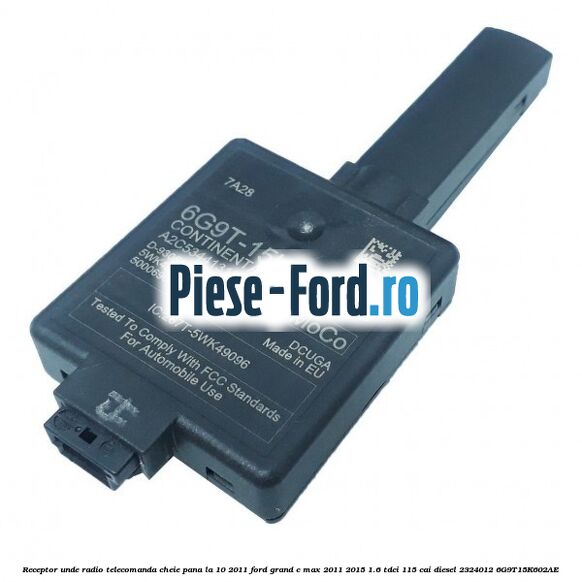 Receptor unde radio telecomanda cheie Ford Grand C-Max 2011-2015 1.6 TDCi 115 cai diesel