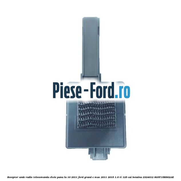 Receptor unde radio telecomanda cheie pana la 10/2011 Ford Grand C-Max 2011-2015 1.6 Ti 125 cai benzina #A1A3B8BCF4
