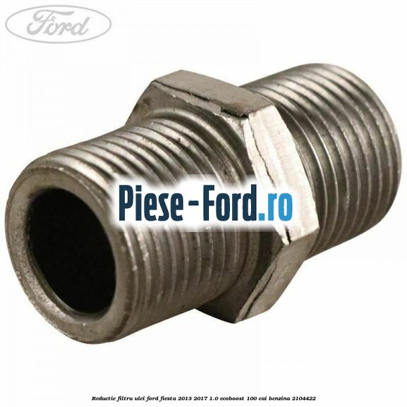 Reductie filtru ulei Ford Fiesta 2013-2017 1.0 EcoBoost 100 cai benzina