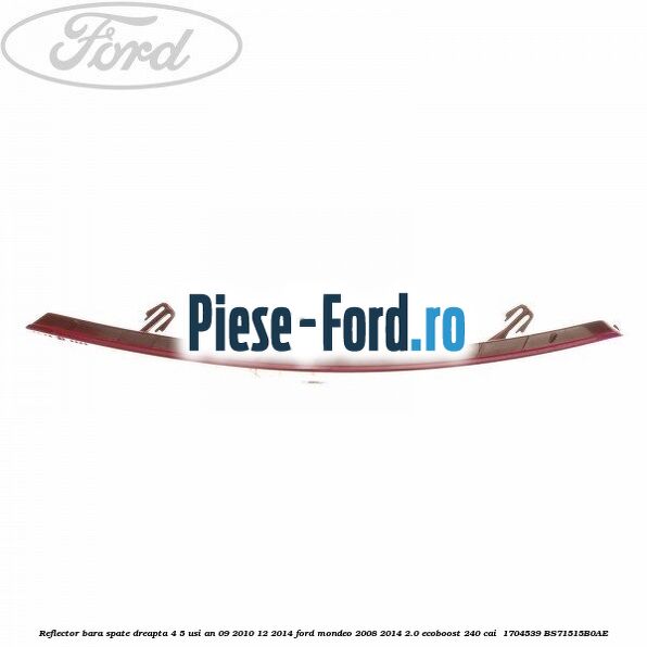Reflector bara spate dreapta 4/5 usi an 09/2010-12/2014 Ford Mondeo 2008-2014 2.0 EcoBoost 240 cai  #FFCB09B951