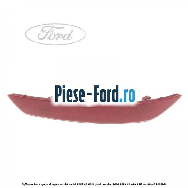 Reflector bara spate dreapta combi an 03/2007-09/2010 Ford Mondeo 2008-2014 1.6 TDCi 115 cai #9C8092C681