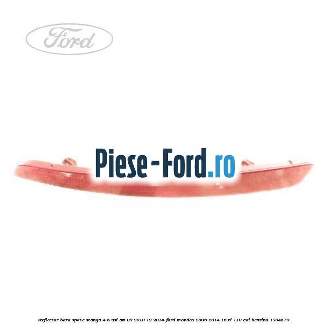 Reflector bara spate stanga 4/5 usi an 09/2010-12/2014 Ford Mondeo 2008-2014 1.6 Ti 110 cai #930ECAC510