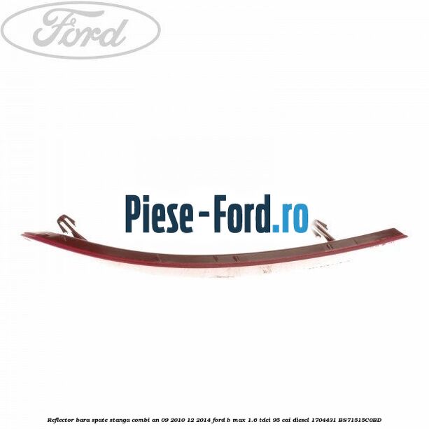 Reflector bara spate stanga combi an 09/2010-12/2014 Ford B-Max 1.6 TDCi 95 cai diesel #EFD4E0ECF8