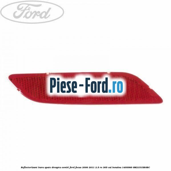 Reflectorizant bara spate dreapta combi Ford Focus 2008-2011 2.5 RS 305 cai benzina
