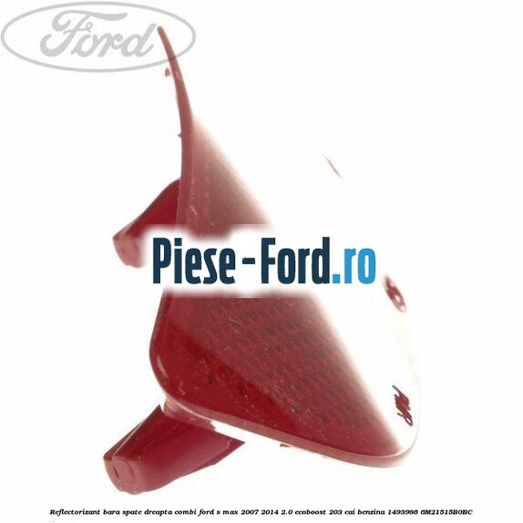 Reflectorizant bara spate dreapta combi Ford S-Max 2007-2014 2.0 EcoBoost 203 cai benzina