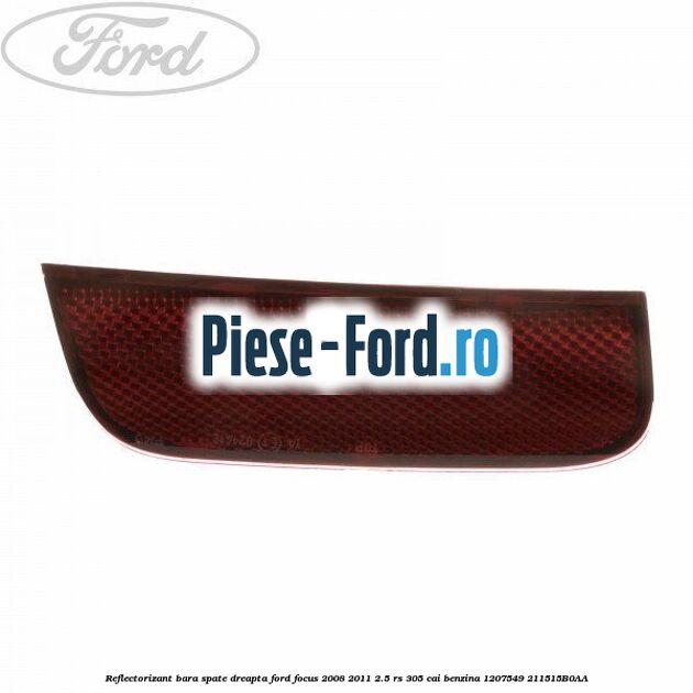 Reflectorizant bara spate dreapta Ford Focus 2008-2011 2.5 RS 305 cai benzina
