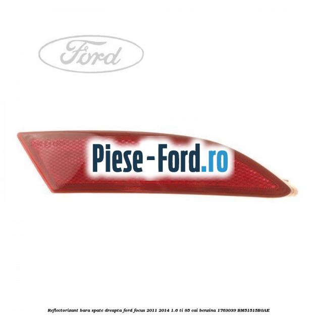 Reflectorizant bara spate dreapta Ford Focus 2011-2014 1.6 Ti 85 cai benzina