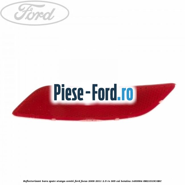 Reflectorizant bara spate stanga combi Ford Focus 2008-2011 2.5 RS 305 cai benzina