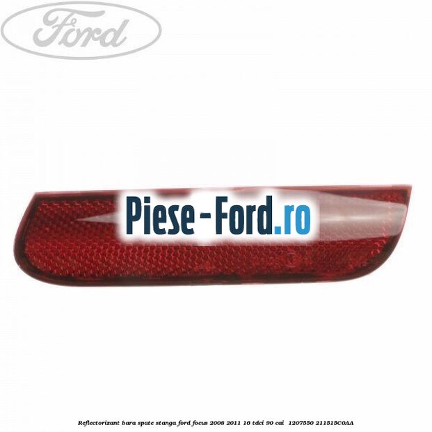 Reflectorizant bara spate stanga Ford Focus 2008-2011 1.6 TDCi 90 cai #183DE9AF09