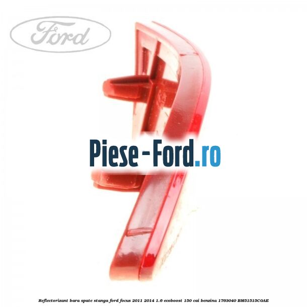 Reflectorizant bara spate stanga Ford Focus 2011-2014 1.6 EcoBoost 150 cai #183CA236B4 Reflectorizant bara spate stanga Ford Focus 2011-2014 1.6 EcoBoost 150 cai benzina #183CA236B4