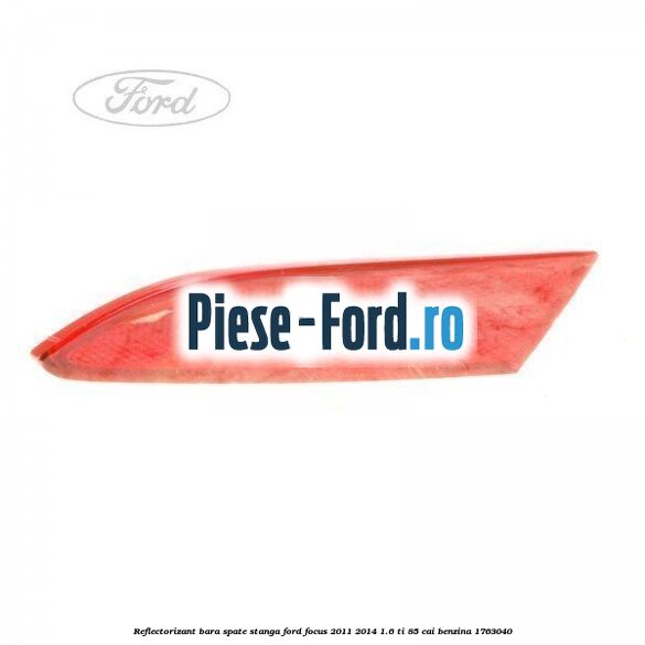 Reflectorizant bara spate stanga Ford Focus 2011-2014 1.6 Ti 85 cai