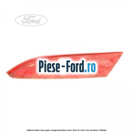 Reflectorizant bara spate stanga Ford Focus 2011-2014 2.0 TDCi 115 cai