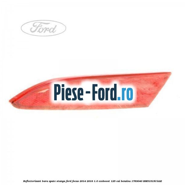 Reflectorizant bara spate stanga Ford Focus 2014-2018 1.0 EcoBoost 125 cai benzina #639BB9386B