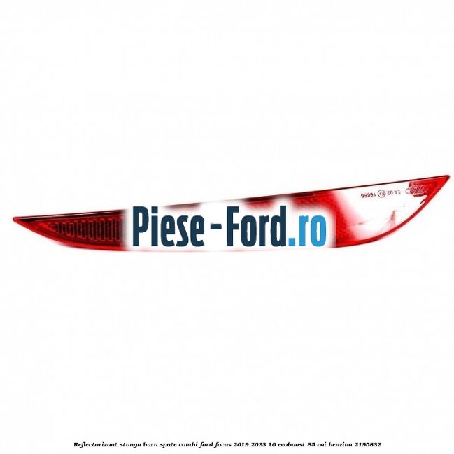 Reflectorizant stanga bara spate combi Ford Focus 2019-2023 1.0 EcoBoost 85 cai #C1AC036506