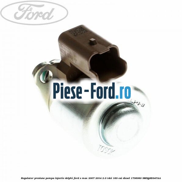 Regulator presiune pompa injectie Delphi Ford S-Max 2007-2014 2.0 TDCi 163 cai diesel