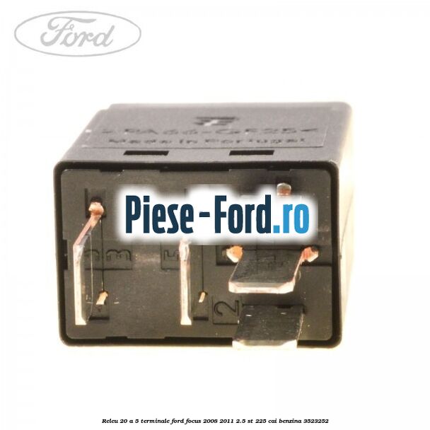 Releu 20 A 5 terminale Ford Focus 2008-2011 2.5 ST 225 cai benzina #807B6504B6