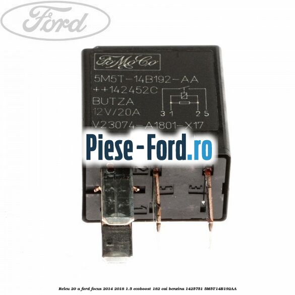 Releu 20 A Ford Focus 2014-2018 1.5 EcoBoost 182 cai benzina