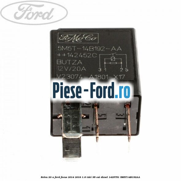 Releu 20 A Ford Focus 2014-2018 1.6 TDCi 95 cai diesel