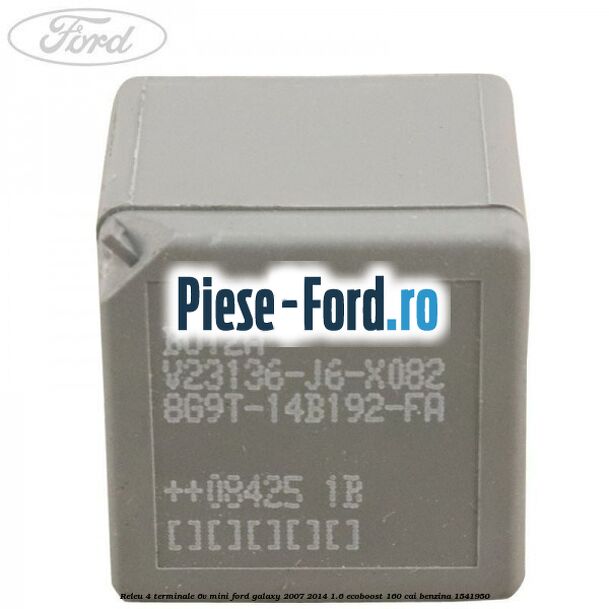 Releu 4 terminale 6V mini Ford Galaxy 2007-2014 1.6 EcoBoost 160 cai #DDF31B5E4F