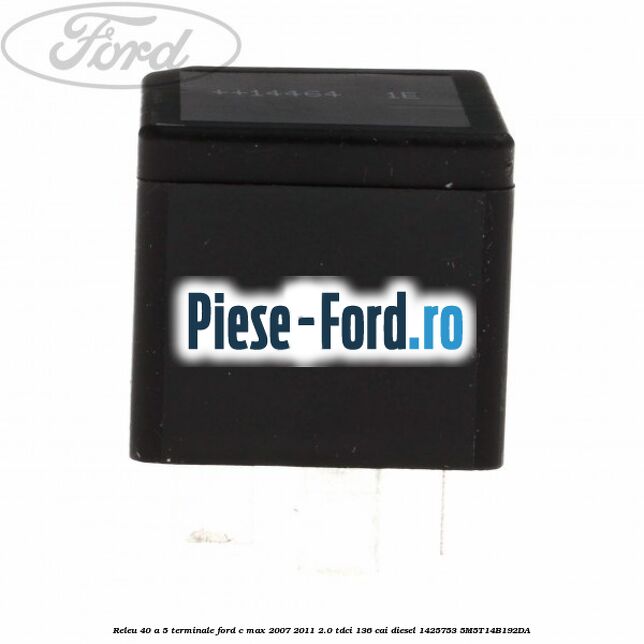 Releu 40 A 5 terminale Ford C-Max 2007-2011 2.0 TDCi 136 cai #9753C5B2F1