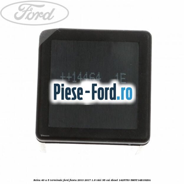 Releu 40 A 5 terminale Ford Fiesta 2013-2017 1.6 TDCi 95 cai diesel