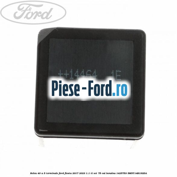 Releu 40 A 5 terminale Ford Fiesta 2017-2023 1.1 Ti-VCT 75 cai #C74AED0EEC Releu 40 A 5 terminale Ford Fiesta 2017-2023 1.1 Ti-VCT 75 cai benzina #C74AED0EEC