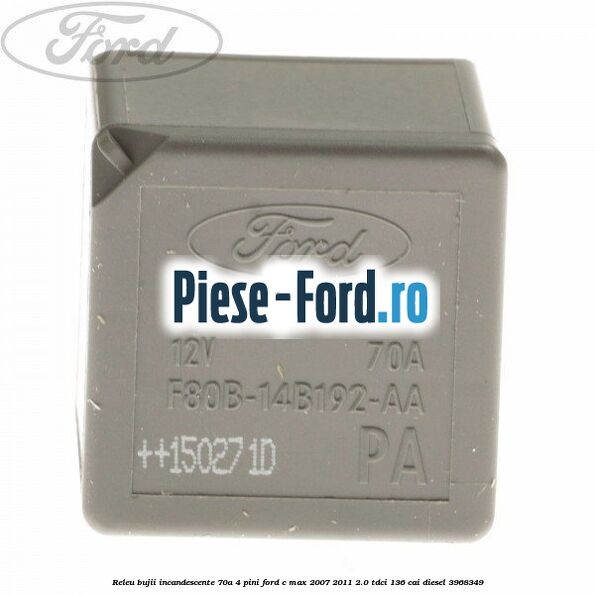 Releu bujii incandescente 70A 4 pini Ford C-Max 2007-2011 2.0 TDCi 136 cai #4EC5EB9034