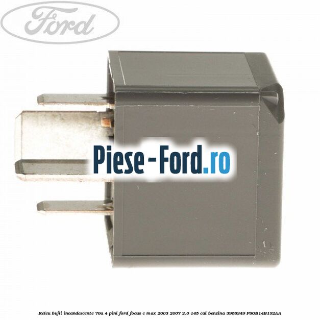Releu bujii incandescente 70A 4 pini Ford Focus C-Max 2003-2007 2.0 145 cai benzina #F74D80F20C