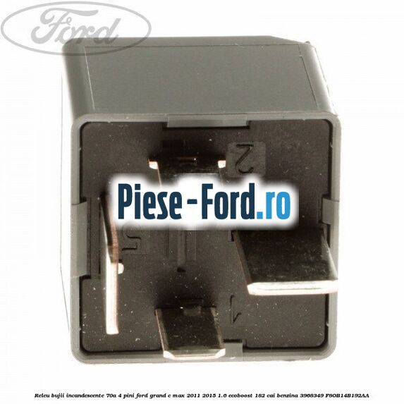 Releu bujii incandescente 70A 4 pini Ford Grand C-Max 2011-2015 1.6 EcoBoost 182 cai benzina #BF226453FB