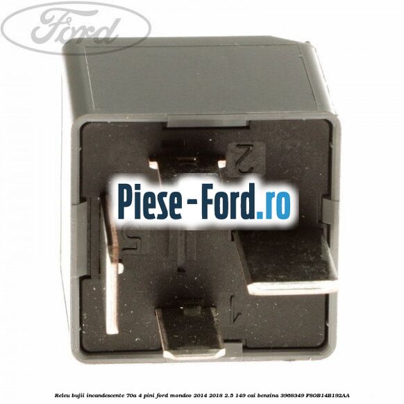 Releu bujii incandescente 70A 4 pini Ford Mondeo 2014-2018 2.5 149 cai benzina #B05D33F835