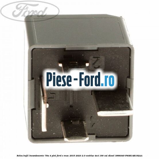 Releu bujii incandescente 70A 4 pini Ford S-Max 2015-2023 2.0 EcoBlue 4x4 190 cai diesel #A42C4AB932
