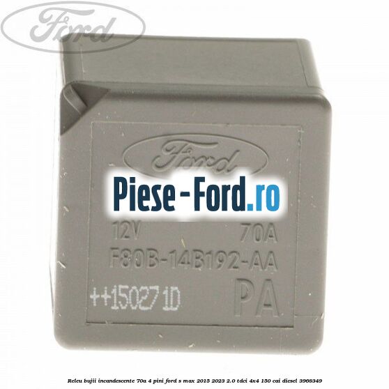 Releu bujii incandescente 70A 4 pini Ford S-Max 2015-2023 2.0 TDCi 4x4 150 cai #22E39B5263