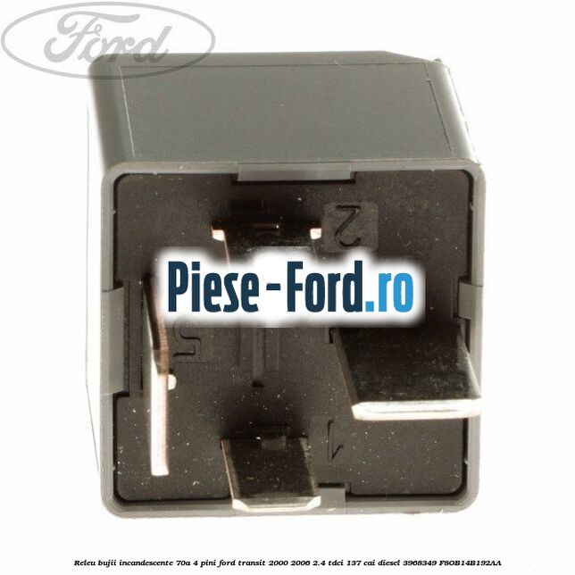 Releu bujii incandescente 70A 4 pini Ford Transit 2000-2006 2.4 TDCi 137 cai #FEB99599B2 Releu bujii incandescente 70A 4 pini Ford Transit 2000-2006 2.4 TDCi 137 cai diesel #FEB99599B2