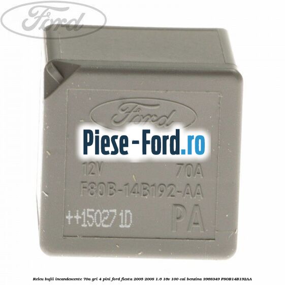 Releu 70 A 4 pini mini Ford Fiesta 2005-2008 1.6 16V 100 cai benzina
