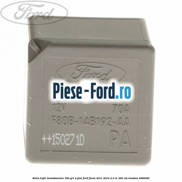 Releu bujii incandescente 70A, GRI, 4 pini Ford Focus 2011-2014 2.0 ST 250 cai