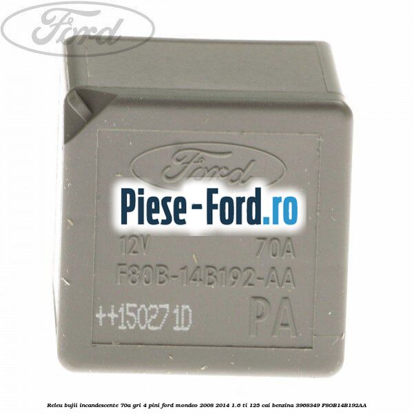 Releu 70A - 4 pini Ford Mondeo 2008-2014 1.6 Ti 125 cai benzina