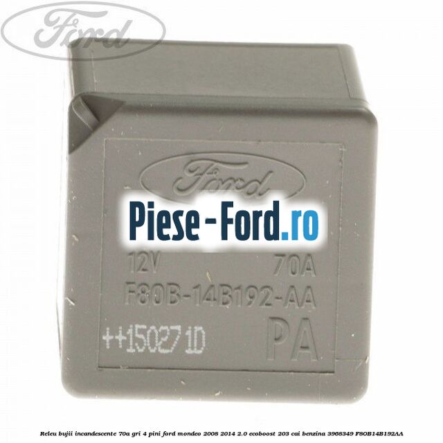 Releu 70A - 4 pini Ford Mondeo 2008-2014 2.0 EcoBoost 203 cai benzina