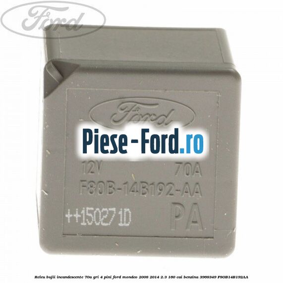 Releu 70A - 4 pini Ford Mondeo 2008-2014 2.3 160 cai benzina