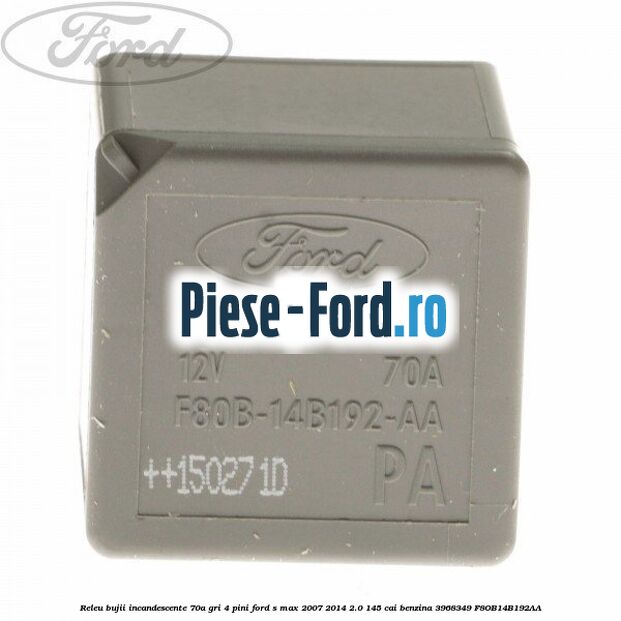 Releu 70A - 4 pini Ford S-Max 2007-2014 2.0 145 cai benzina