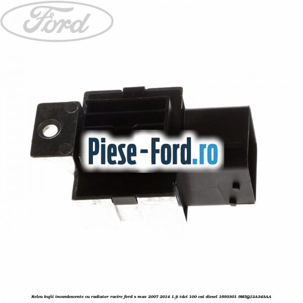 Releu bujii incandescente cu radiator racire Ford S-Max 2007-2014 1.8 TDCi 100 cai diesel #3ED26CCD2F