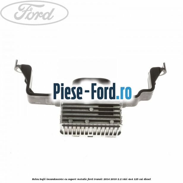 Releu bujii incandescente cu suport metalic Ford Transit 2014-2018 2.2 TDCi 4x4 125 cai diesel