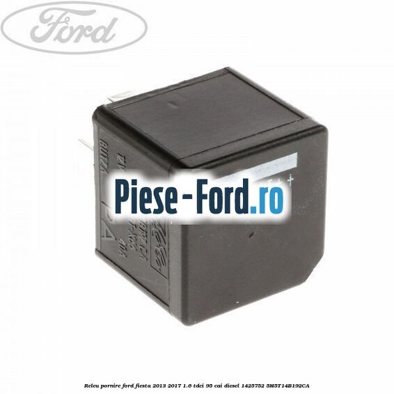 Releu pornire Ford Fiesta 2013-2017 1.6 TDCi 95 cai diesel #61C63B6B91