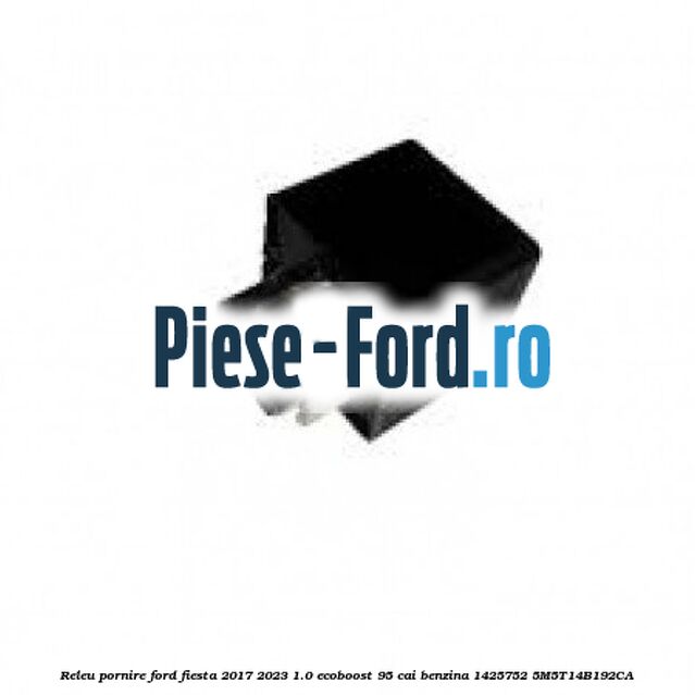 Releu pornire Ford Fiesta 2017-2023 1.0 EcoBoost 95 cai benzina #EDD3C03BD2